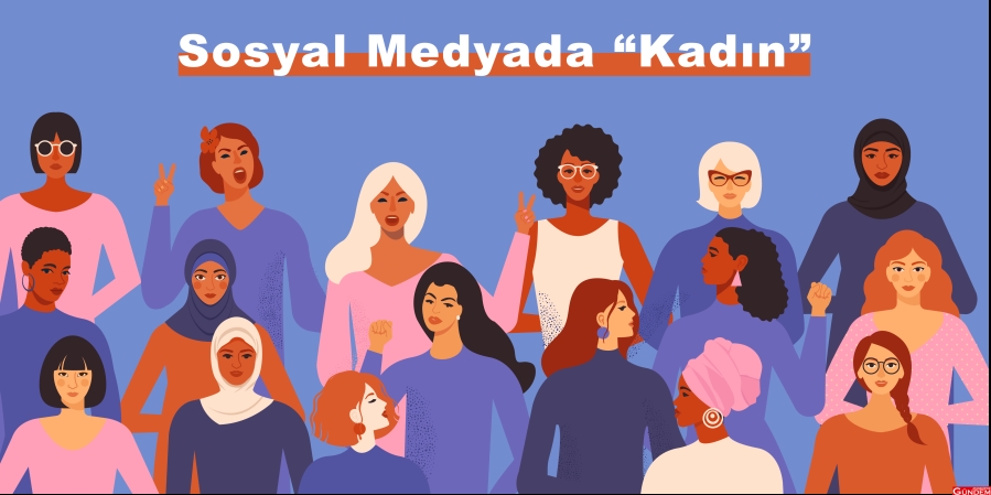 Sosyal medyada kadın SOSYAL MEDYADA KADIN